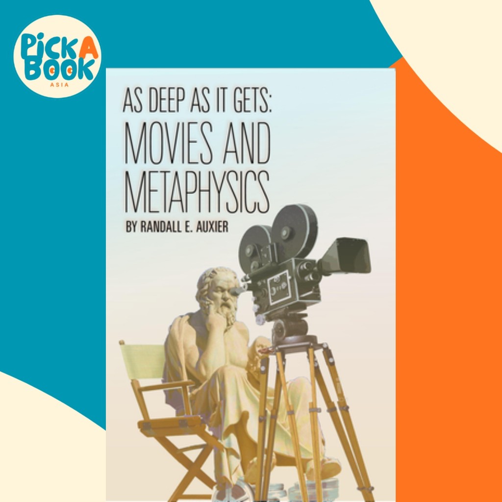 As Deep as It Gets - ภาพยนตร์และ Metaphysics โดย Randall E. Auxier (ฉบับสหรัฐอเมริกาปกอ่อน)