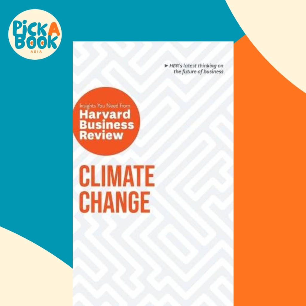 Climate Change : The Insights You Need from Harvard Business Review โดย Harvard Business Review (ฉบั