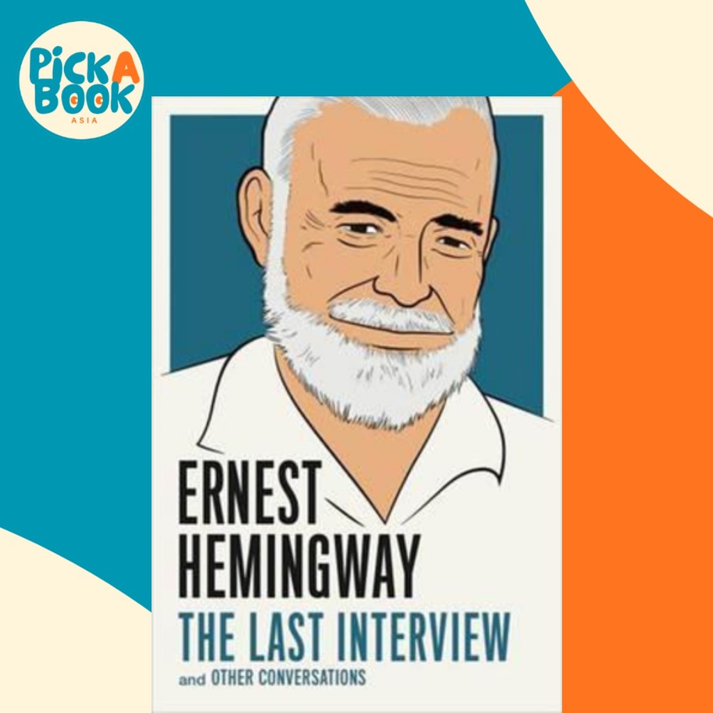 Ernest Hemingway: การสัมภาษณ์สุดท้าย : และบทสนทนาอื่น ๆ โดย Ernest Hemingway (ฉบับสหรัฐอเมริกาปกอ่อน