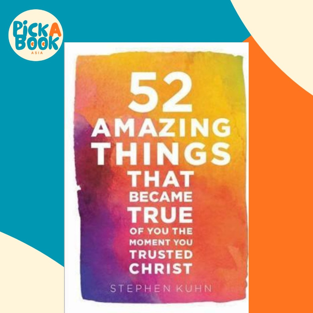 52 Amazing Things That Became True Of You The Moment You Trusted Christ โดย Stephen Kuhn (ฉบับ US ปก