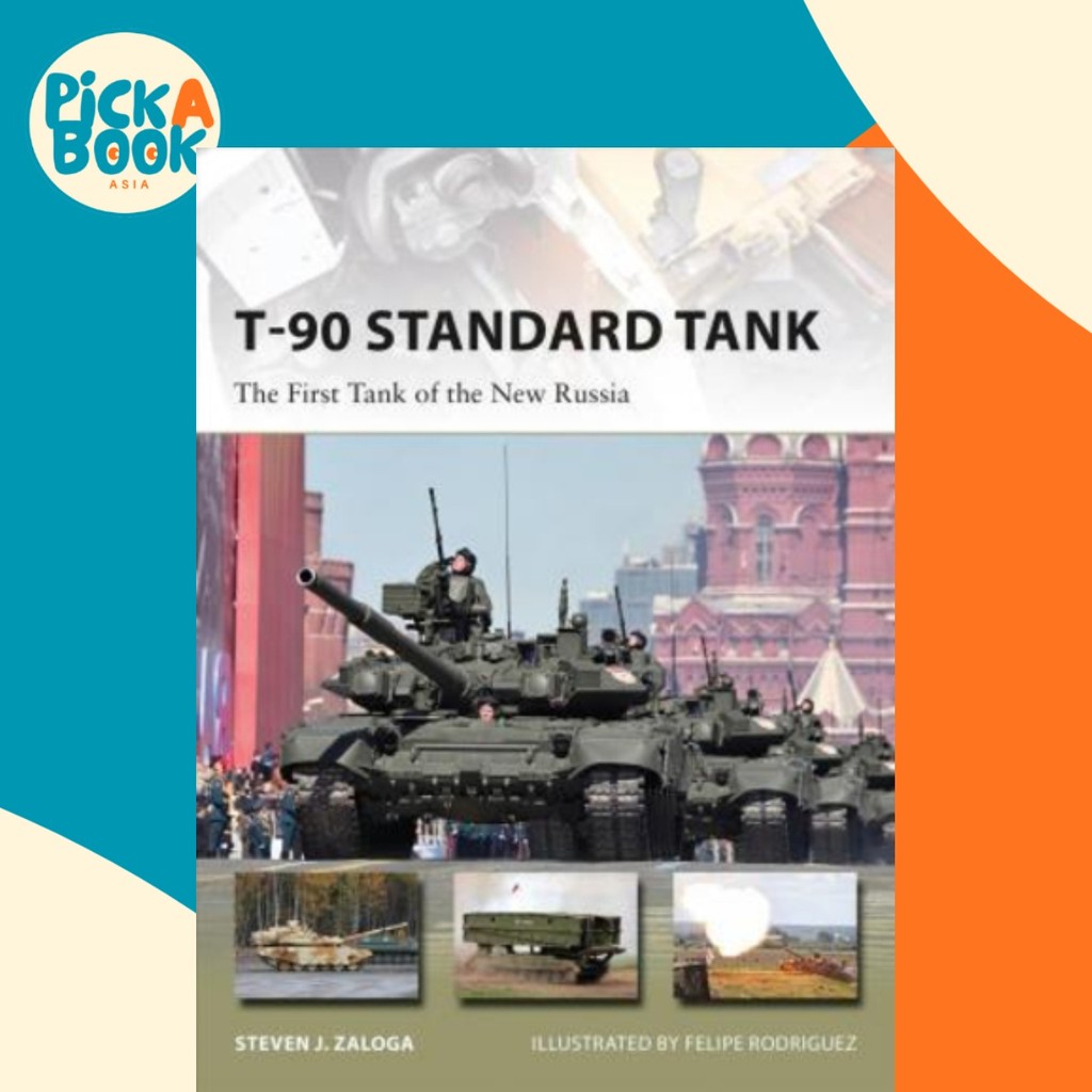 T-90 Standard Tank : The First Tank of the New Russia โดย Steeven J. Zaloga (ฉบับสหราชอาณาจักรปกอ่อน