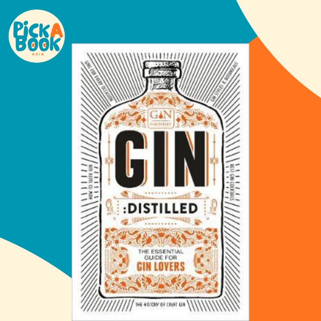 Gin: Distilled : โดย The Ginsmith Award and the Gin Kirosk ผู้พบของ Junipalooza The Gin Foundry (ฉบั