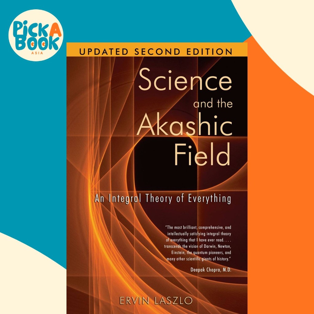 Science and the Akashic Field : An Integral Theory of Everything Revised 2nd Edi โดย Ervin Laszlo (ฉ