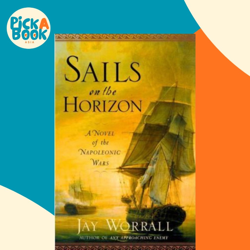 Sails on the Horizon : A Novel of the Napoleonic Wars โดย Jay Worall (ปกอ่อน)
