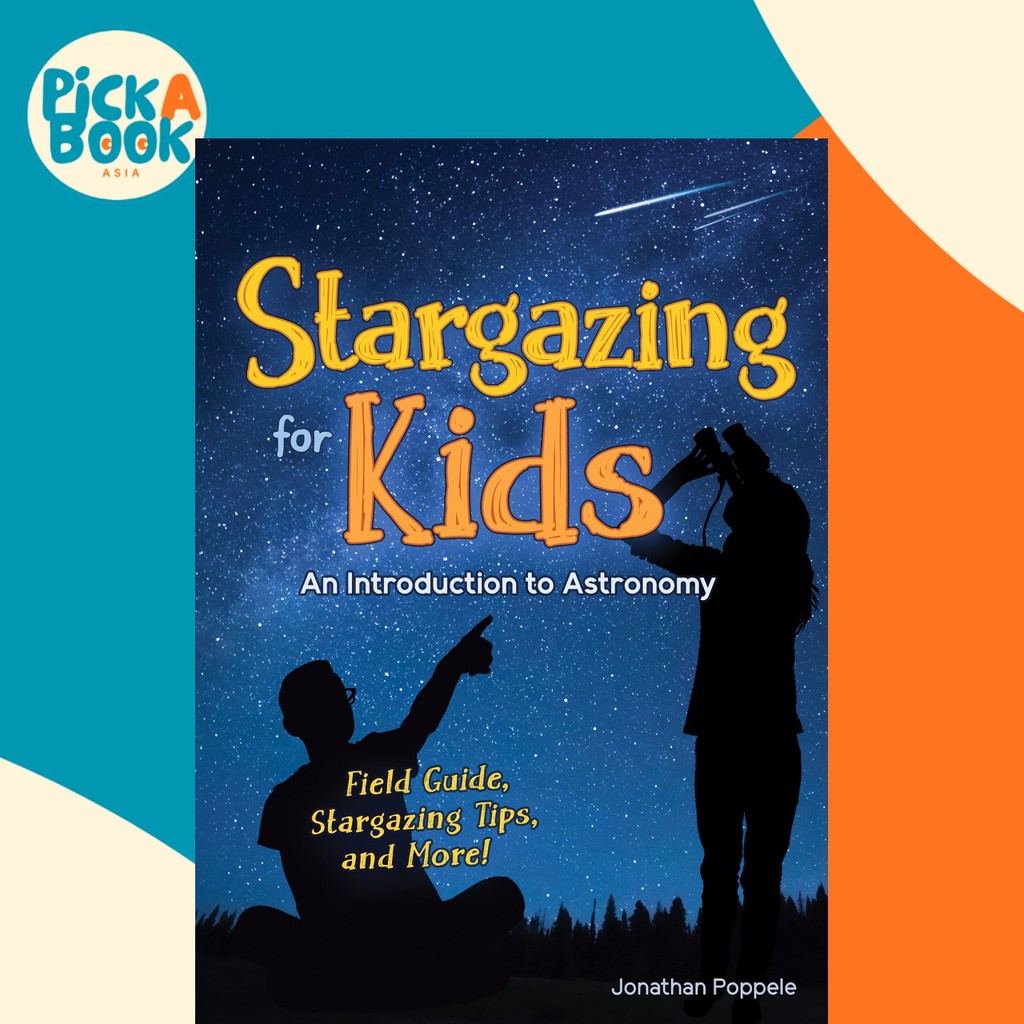 Stargazing for Kids - บทนําสู่ดาราศาสตร์ โดย Jonathan Poppele (ปกอ่อน)