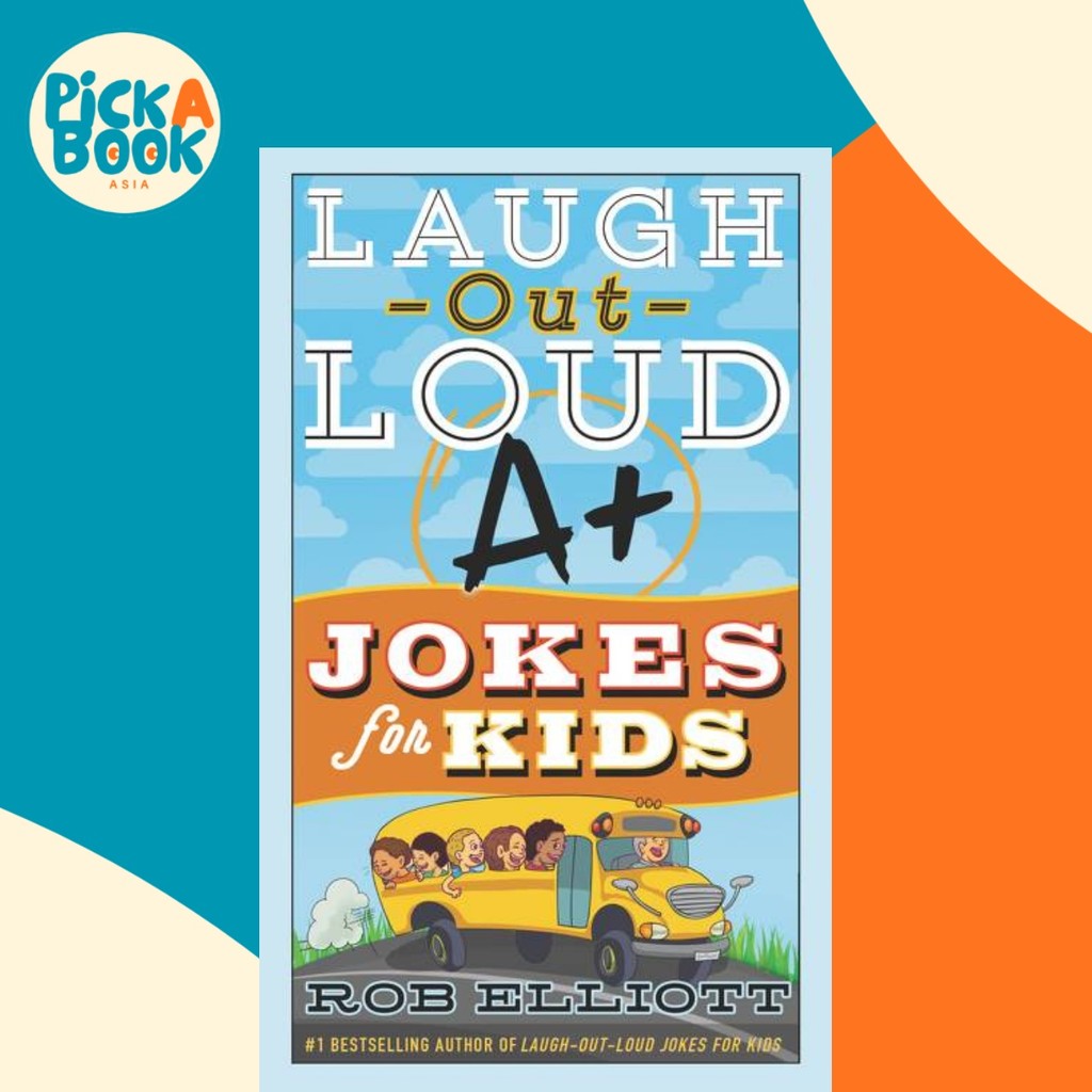 Laugh-Out-Loud A+ Jokes for Kids โดย Rob Elliott (ฉบับสหรัฐอเมริกาปกอ่อน)