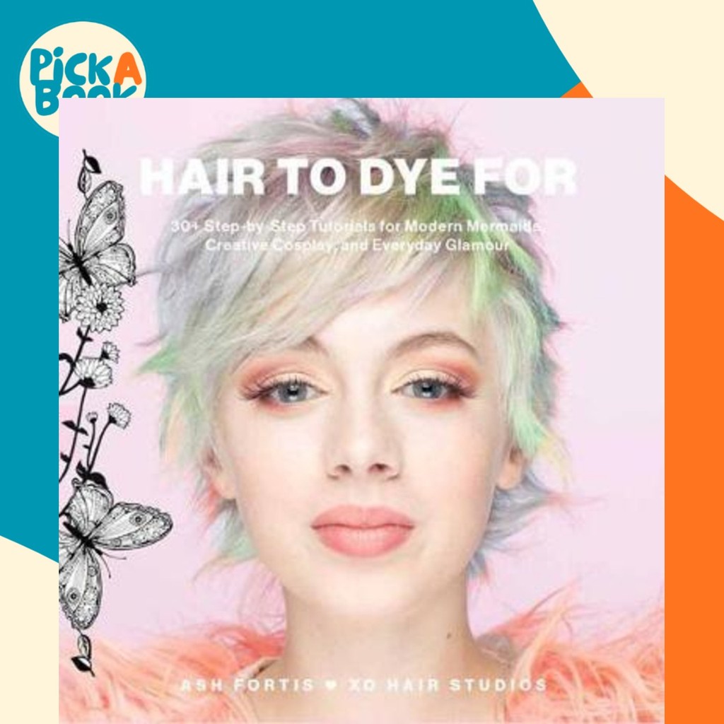 Hair to Dye For : เอฟเฟกต์ DIY 30+ สําหรับนางเงือกสมัยใหม่ คอสเพลย์ที่สร้างสรรค์และทุกๆ โดย Ash Fort