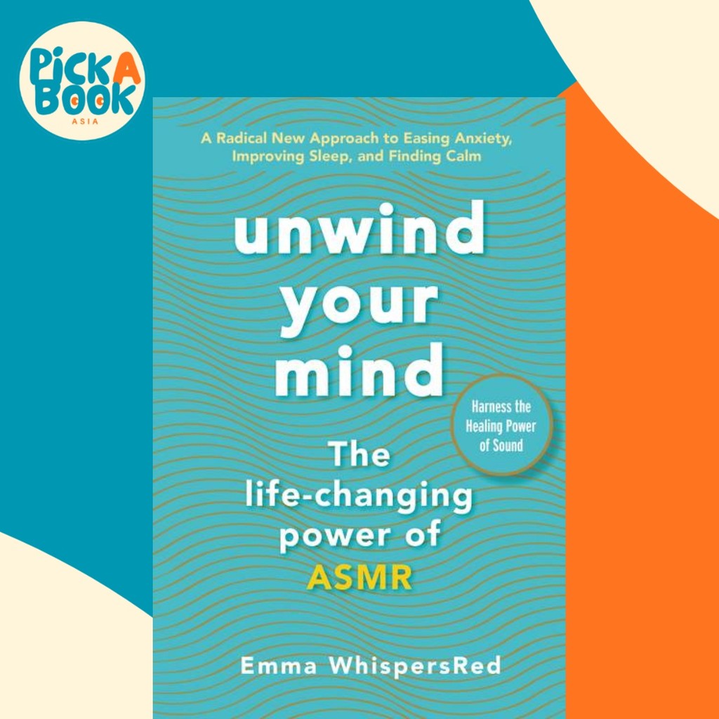 Unwind Your Mind : พลังการแขวนชีวิตของ Asmr โดย Emma WhispersRed (ปกอ่อน)