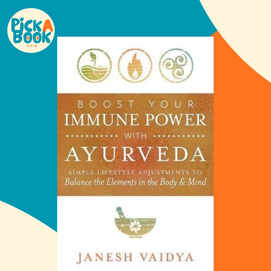 เพิ่มพลังภูมิคุ้มกันของคุณด้วย Ayurveda : Simple Lifestyle Adjustments to Balance โดย Janesh Vaidya 
