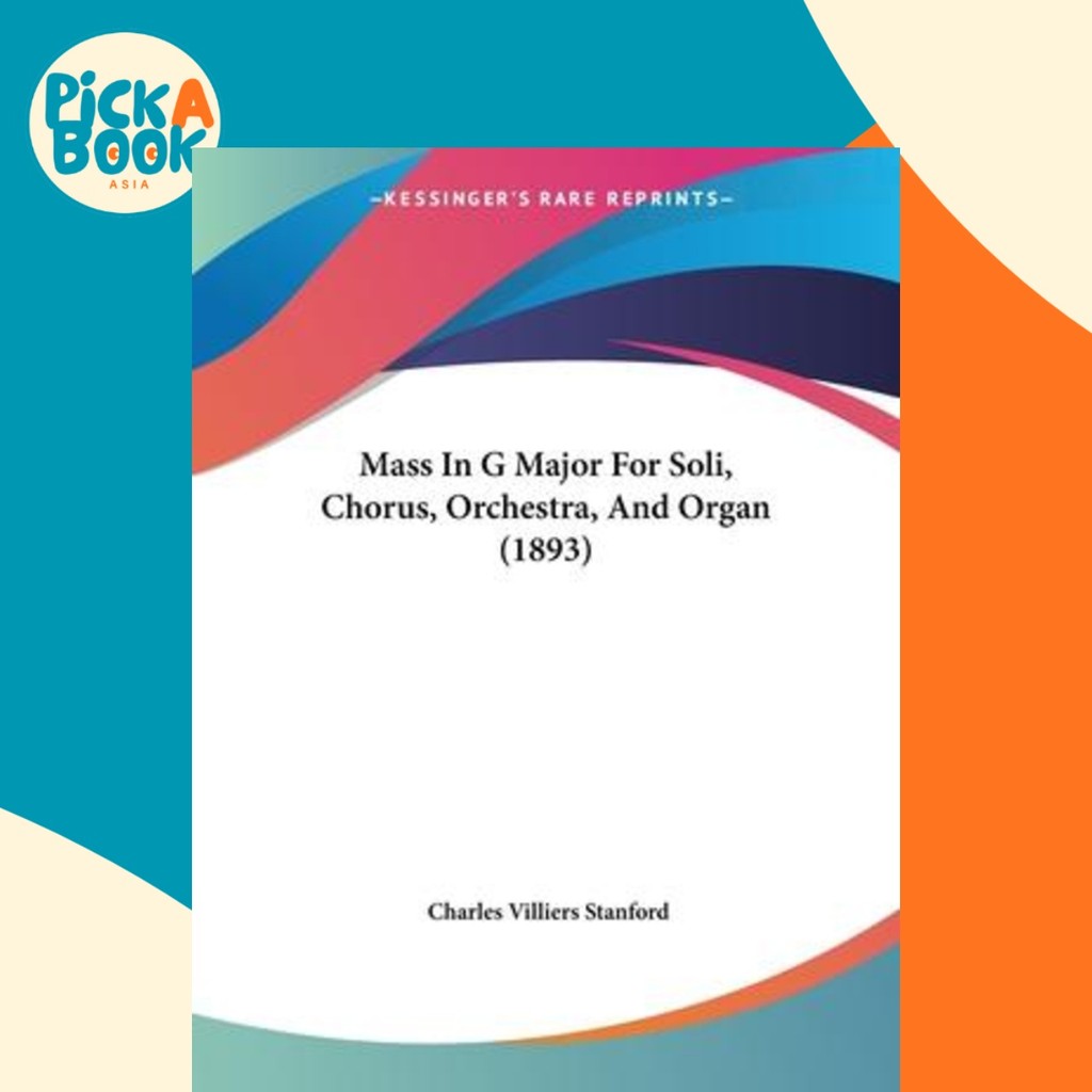 Mass In G Major For Soli, Chorus, Orchestra, And Organ (893) โดย Charles Villiers Stanford (ฉบับ US 