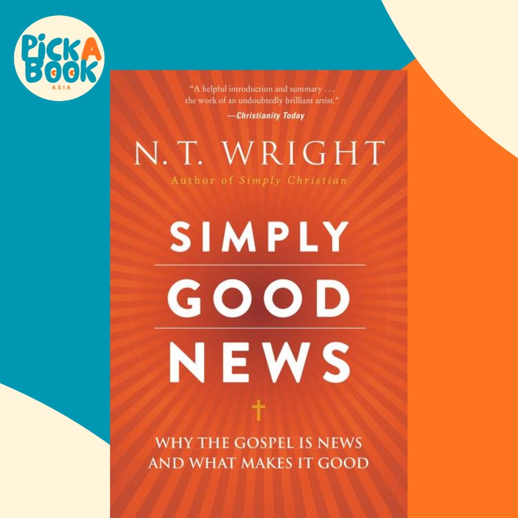 Simply Good News : ทําไม The Gospel Is News And What Makes It Good