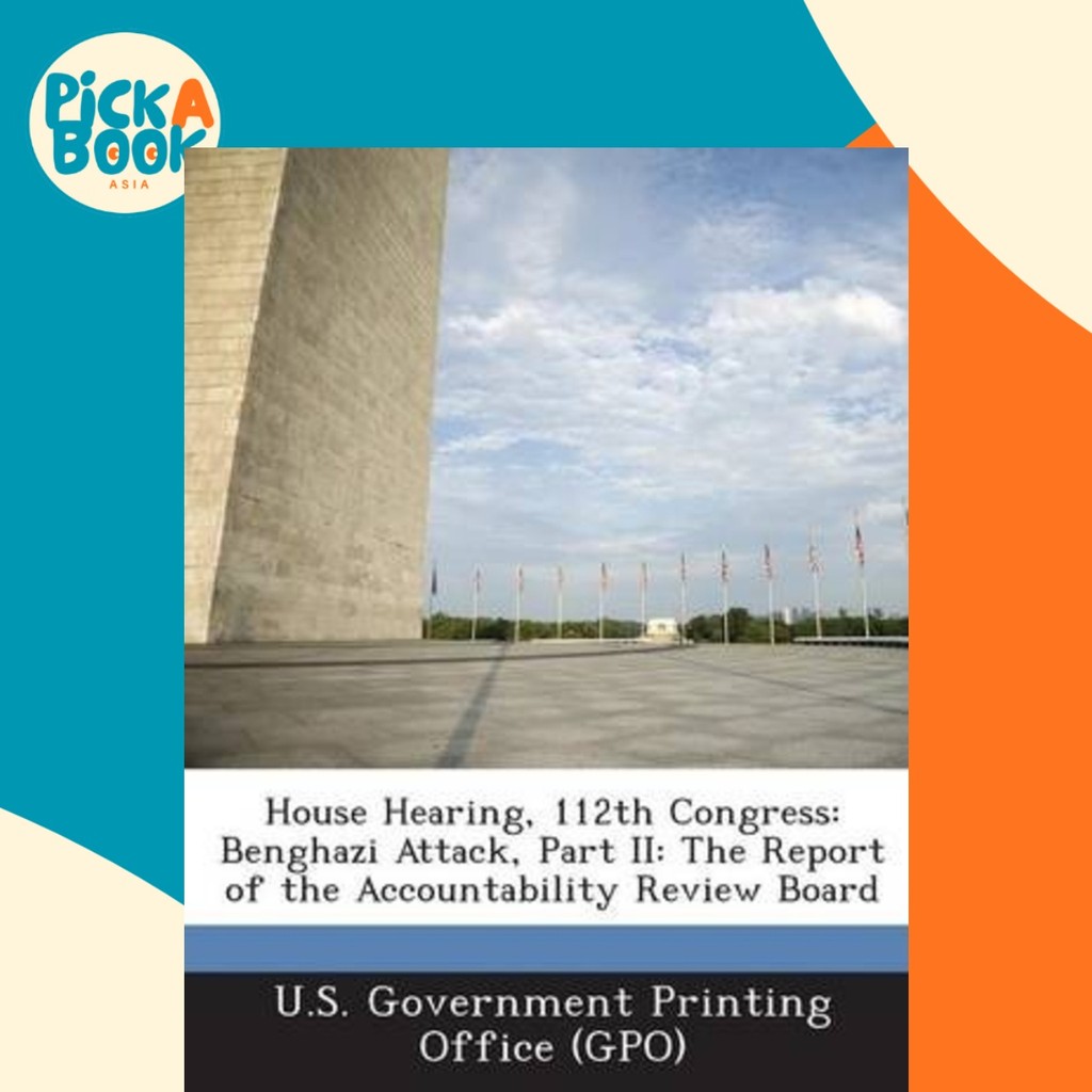 การได้ยินบ้าน, คองเครส 112 : Benghazi Attack, Part II by US สํานักงานพิมพ์รัฐบาล (Gpo) (ฉบับสหรัฐอเม