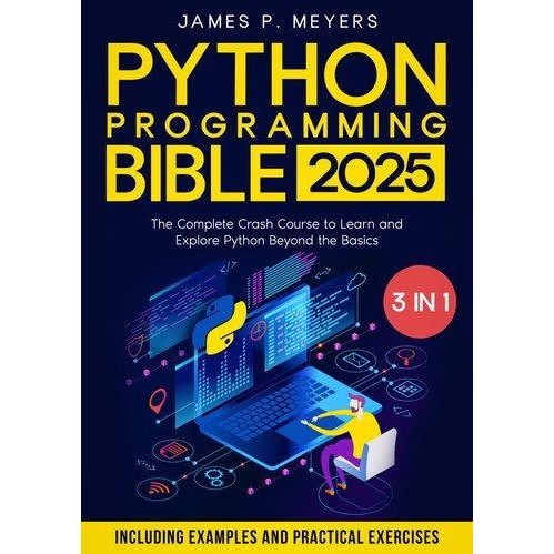 Python Programming Bible 2025 [3 in 1]