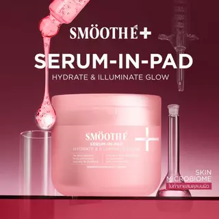 [ใหม่!] Smooth E Serum-in-Pad Hydrate & Illuminate Glow and Smooth E Micellar-in-Pad Clarifying Hydrating Glow