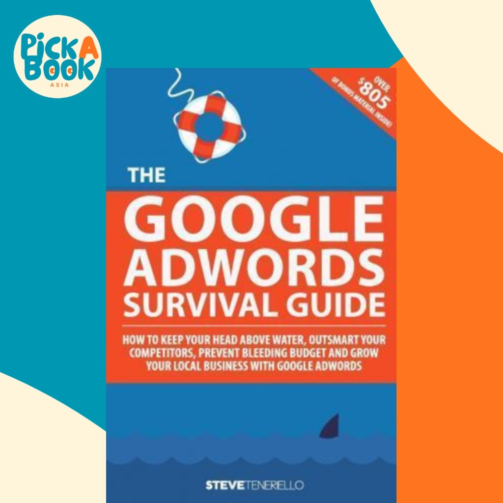 คู่มือการอยู่รอดของ Google AdWords : วิธีรักษาศีรษะเหนือน้ํา, Outsmart โดย Steeven Michael Teneriell