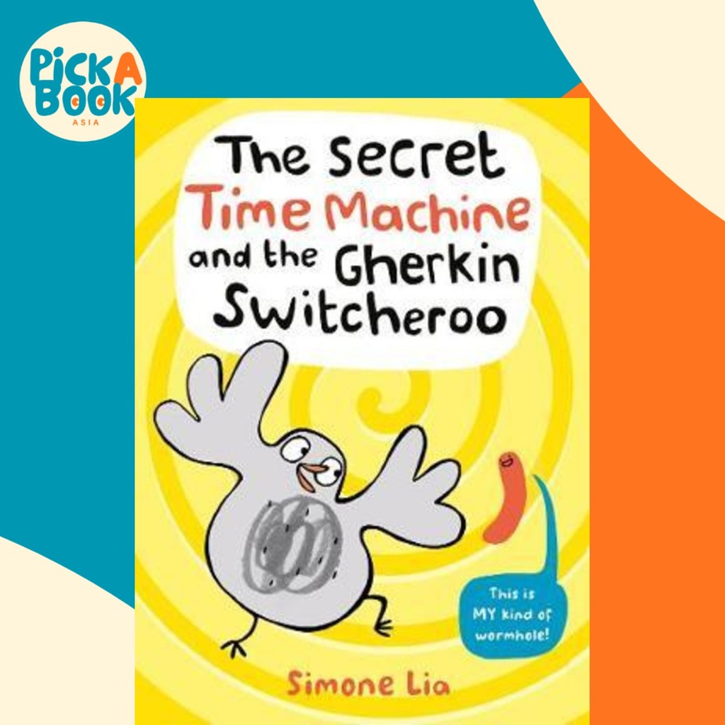 The Secret Time Machine และ Gherkin Switcheroo โดย Simone Lia (ฉบับสหราชอาณาจักรปกอ่อน)