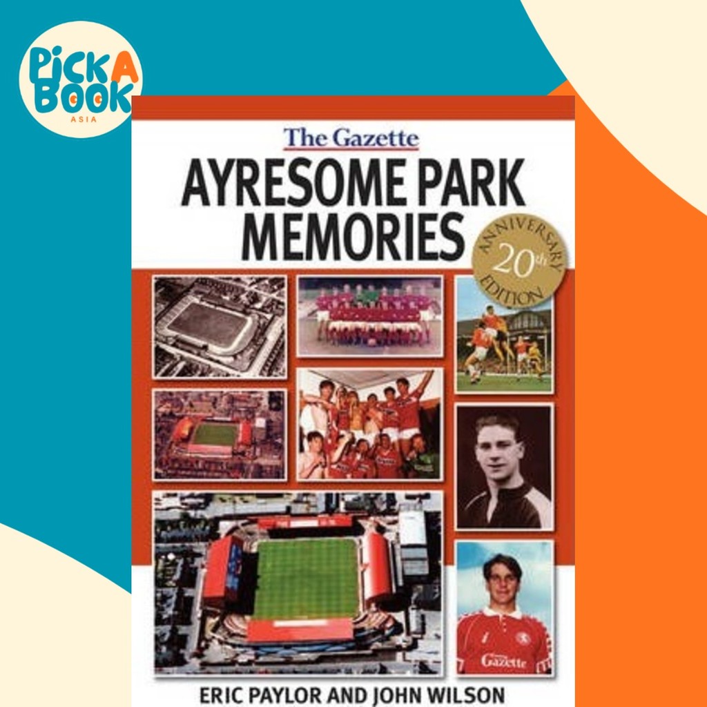 Ayresome Park Memories โดย Reverend Dr John Wilson (ฉบับสหราชอาณาจักรปกอ่อน)