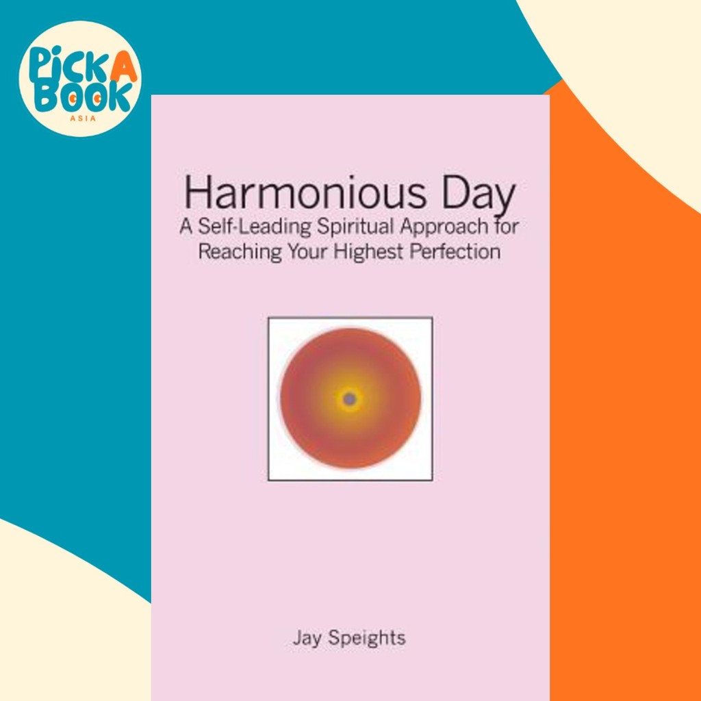 Harmony Day : A Self-Leading Approach สําหรับรักษาสมดุลและความสามัคคีในชีวิตของคุณ โดย Jay Speights 