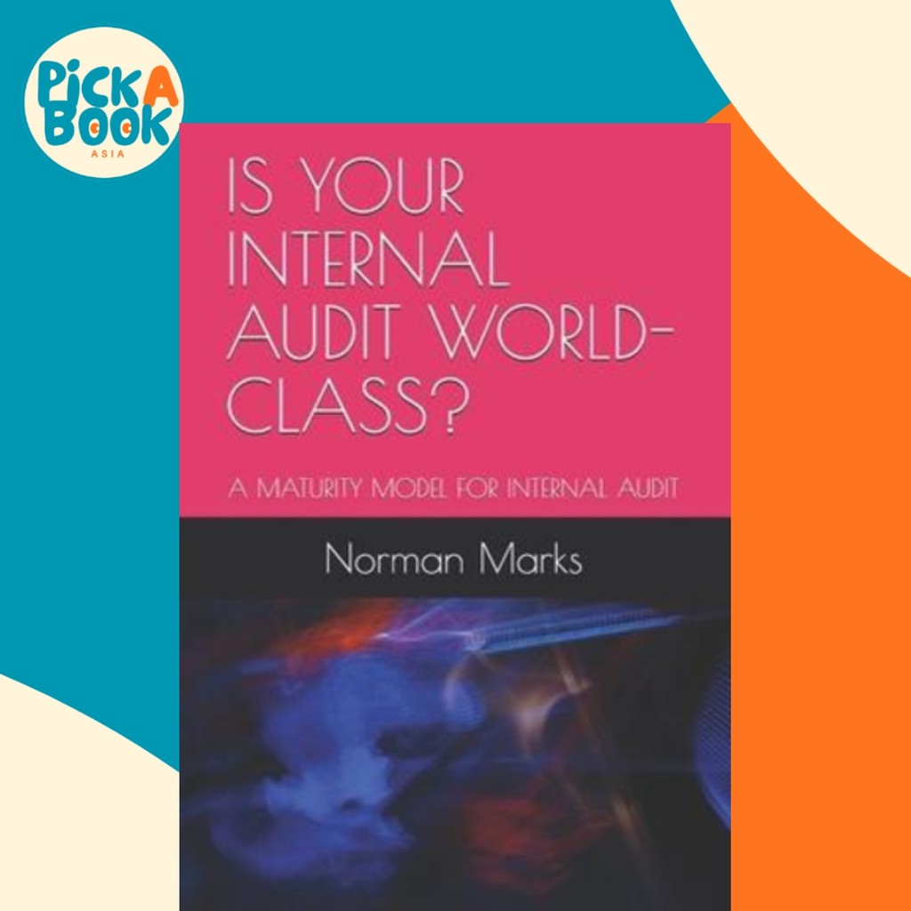 Is Your Internal Audit World-Class? : โมเดลอนุพันธ์สําหรับ Audit ภายใน โดย Norman Marks (ปกอ่อน)