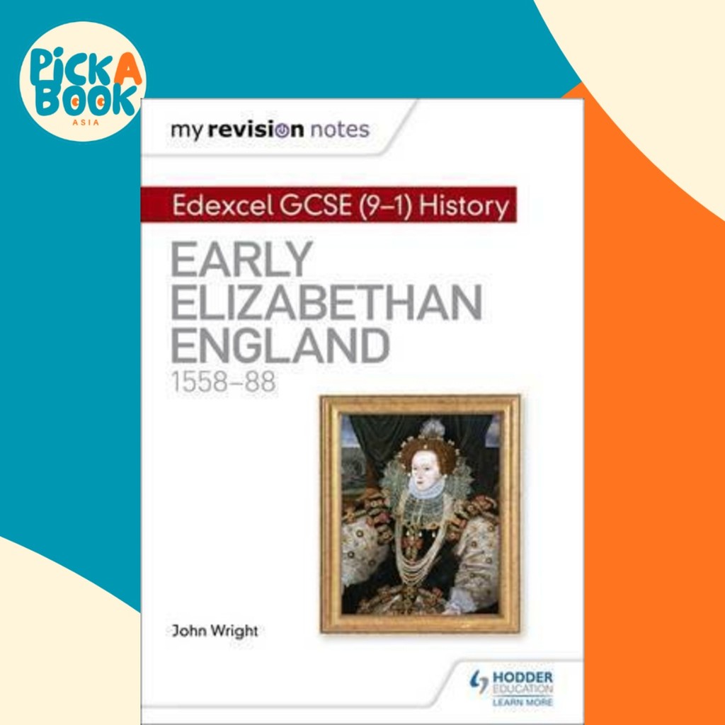 My Revision Notes: Endexcel GCSE (9-1) ประวัติศาสตร์: Early Elizabethan England, 1558-88 โดย John Wr