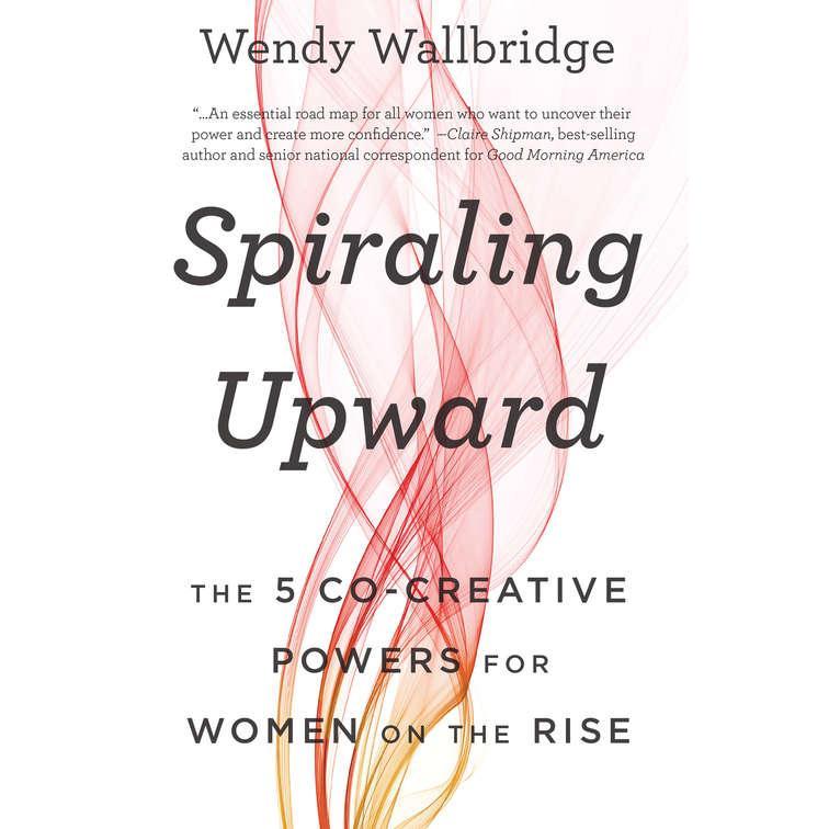 [BnB] USED Spiraling Upward: The 5 Co-Creative Powers สําหรับผู้หญิงใน Rise โดย Wendy Wallbridge (มื