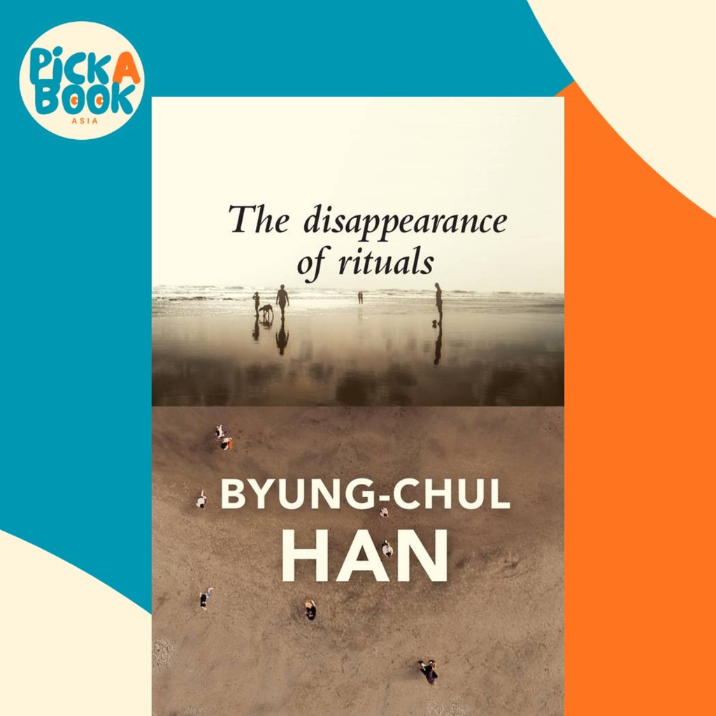 The Disappearance of Rituals : A Topology of the Present โดย Byung-Chul Han (ฉบับสหราชอาณาจักร ปกอ่อ