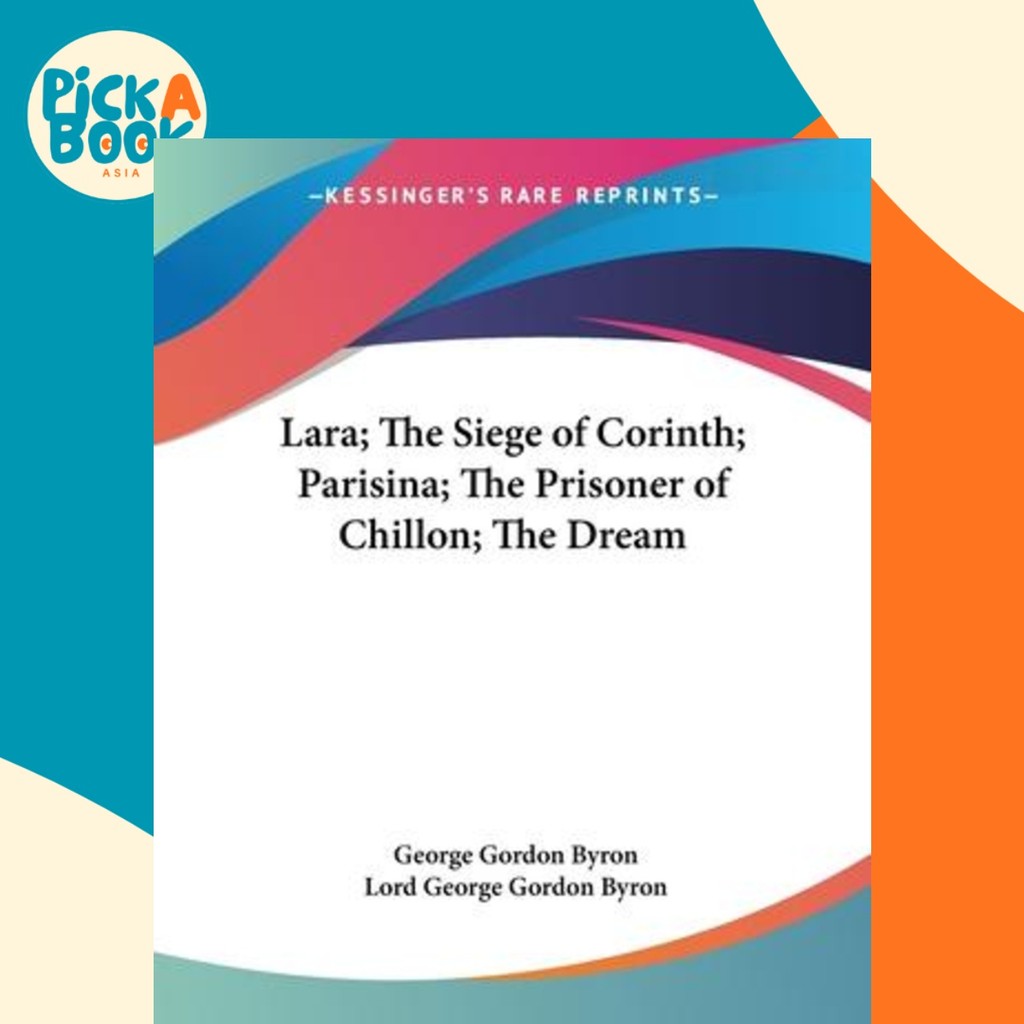 - ลาร่า; The Siege of Corinth; Parisina; Th by Lord George Gordon Byron (ฉบับสหรัฐอเมริกาปกอ่อน)
