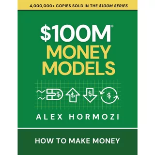 ข้อเสนอ $100ม | ตะกั่ว $100M | $100M M Money Models by Alex Hormozi - booktopia