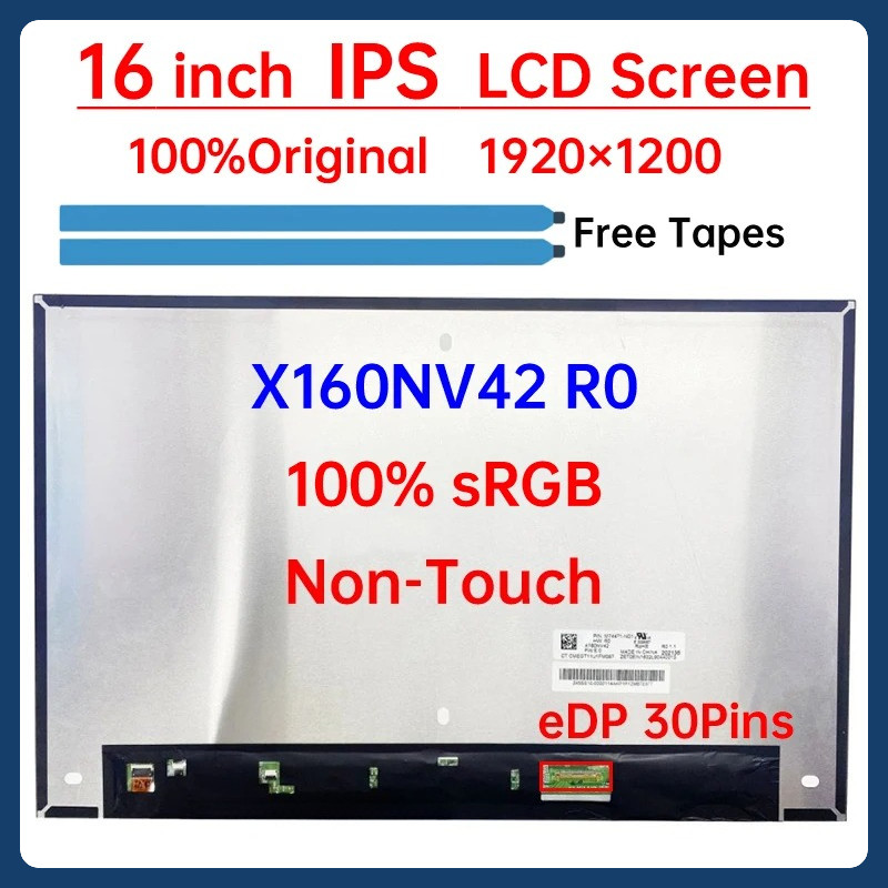 หน้าจอ LCD แล็ปท็อปขนาด 16 นิ้ว X160NV42 R0 จอแสดงผล Matrix แผงเปลี่ยน 1920x1200 100% sRGB eDP 30 Pi