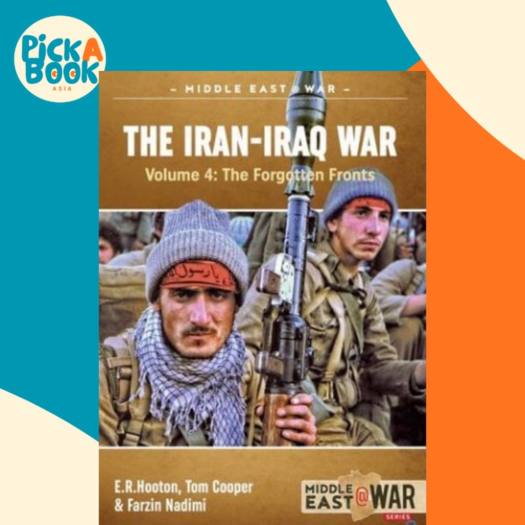 The Iran-Iraq War - เล่ม 4 : The Forgotten Fronts โดย Tom Cooper (ฉบับสหราชอาณาจักรปกอ่อน)