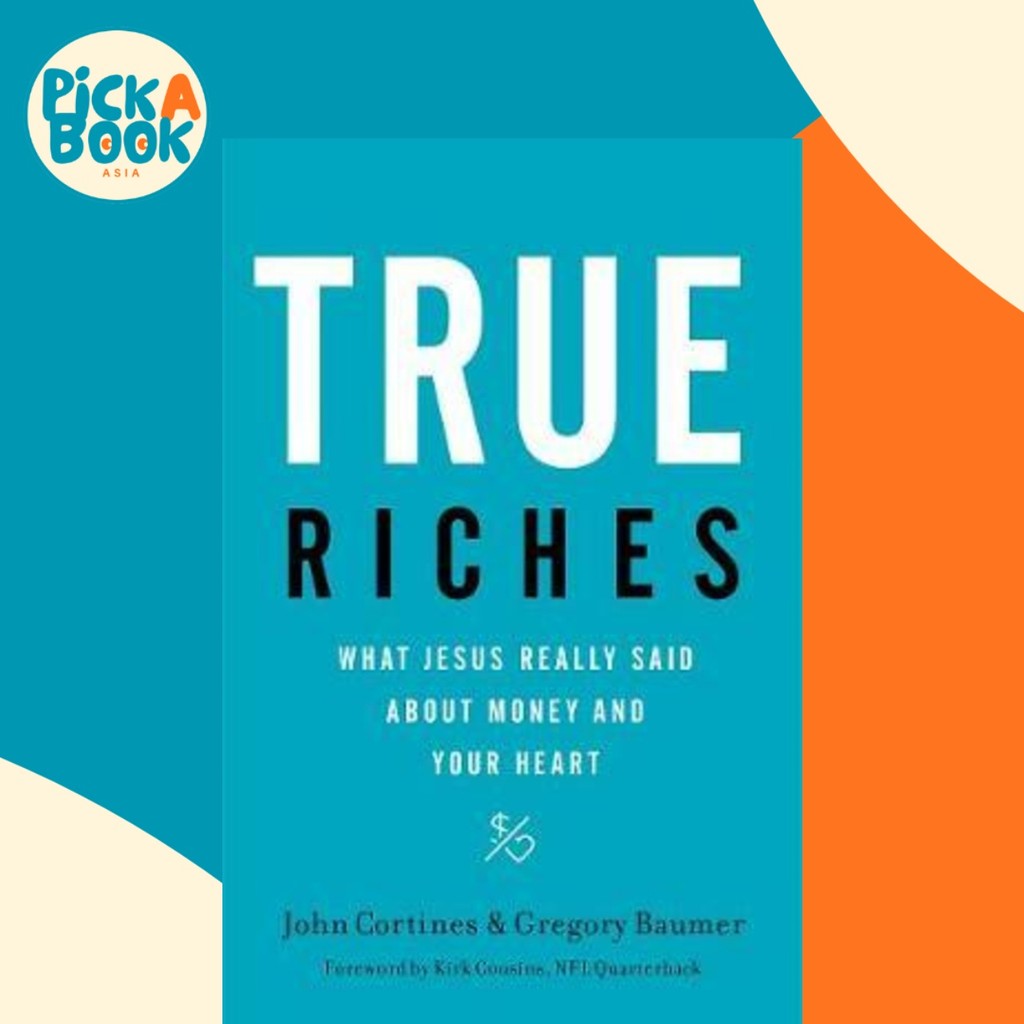 - True Riches : Wehat Jesus Really Said About Money an by John Cortines (ฉบับสหรัฐอเมริกาปกอ่อน)