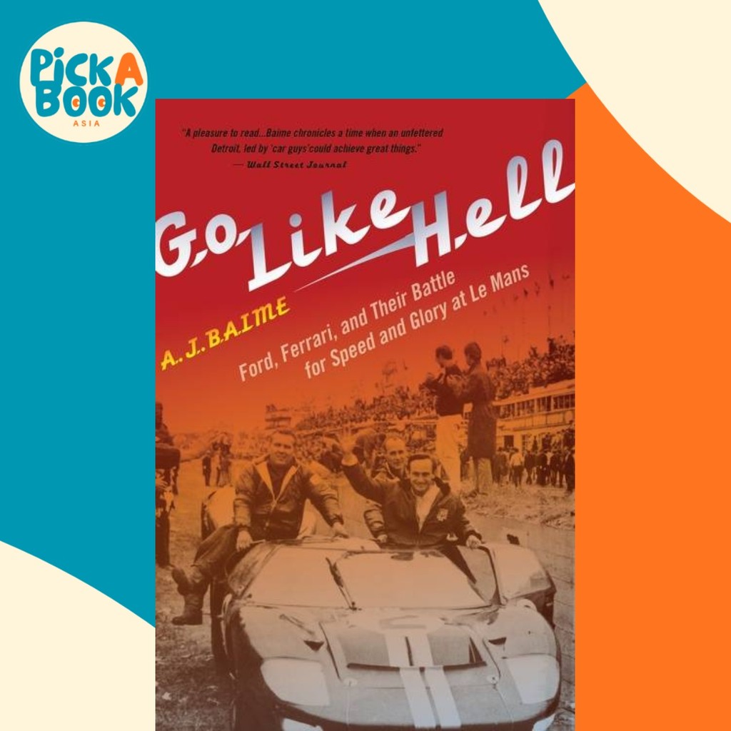 Go Like Hell : Ford, Ferrari และ Their Battle for Speed and Glory ที่ Le Mans โดย AJ Baime (ฉบับสหรั