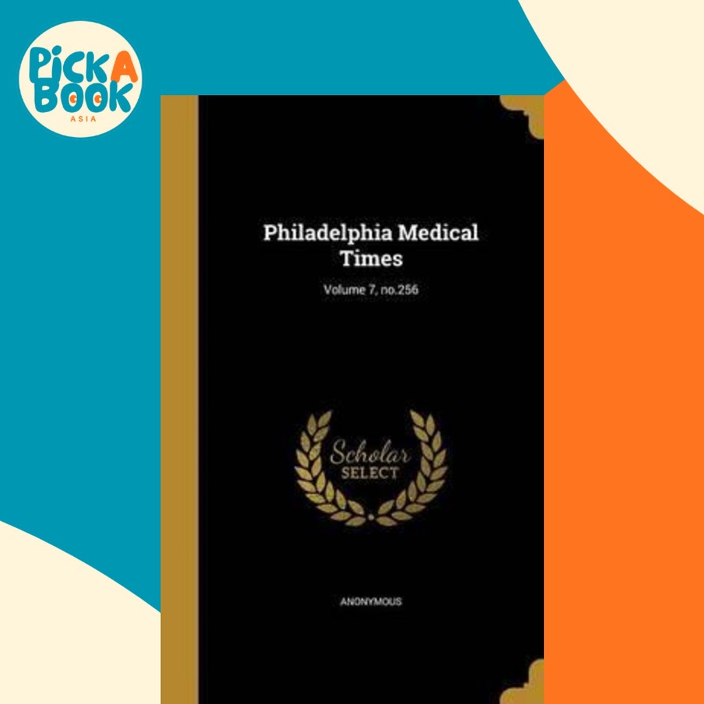 - Philadelphia Medical Times; เล่ม 7, No.256 โดย ไม่ระบุชื่อ (ฉบับ US ปกแข็ง)