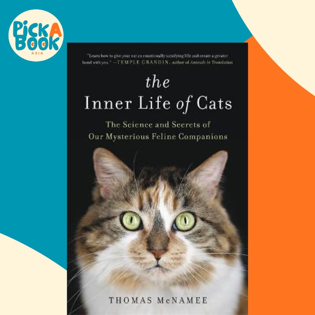 The Inner Life of Cats : The Science and Secrets of Yourลึกลับ Feline Comp โดย Thomas McName (ฉบับสห