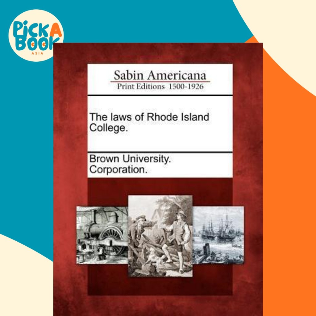 The Laws of Rhode Island College โดย Brown University Corporation (ฉบับสหรัฐอเมริกาปกอ่อน)