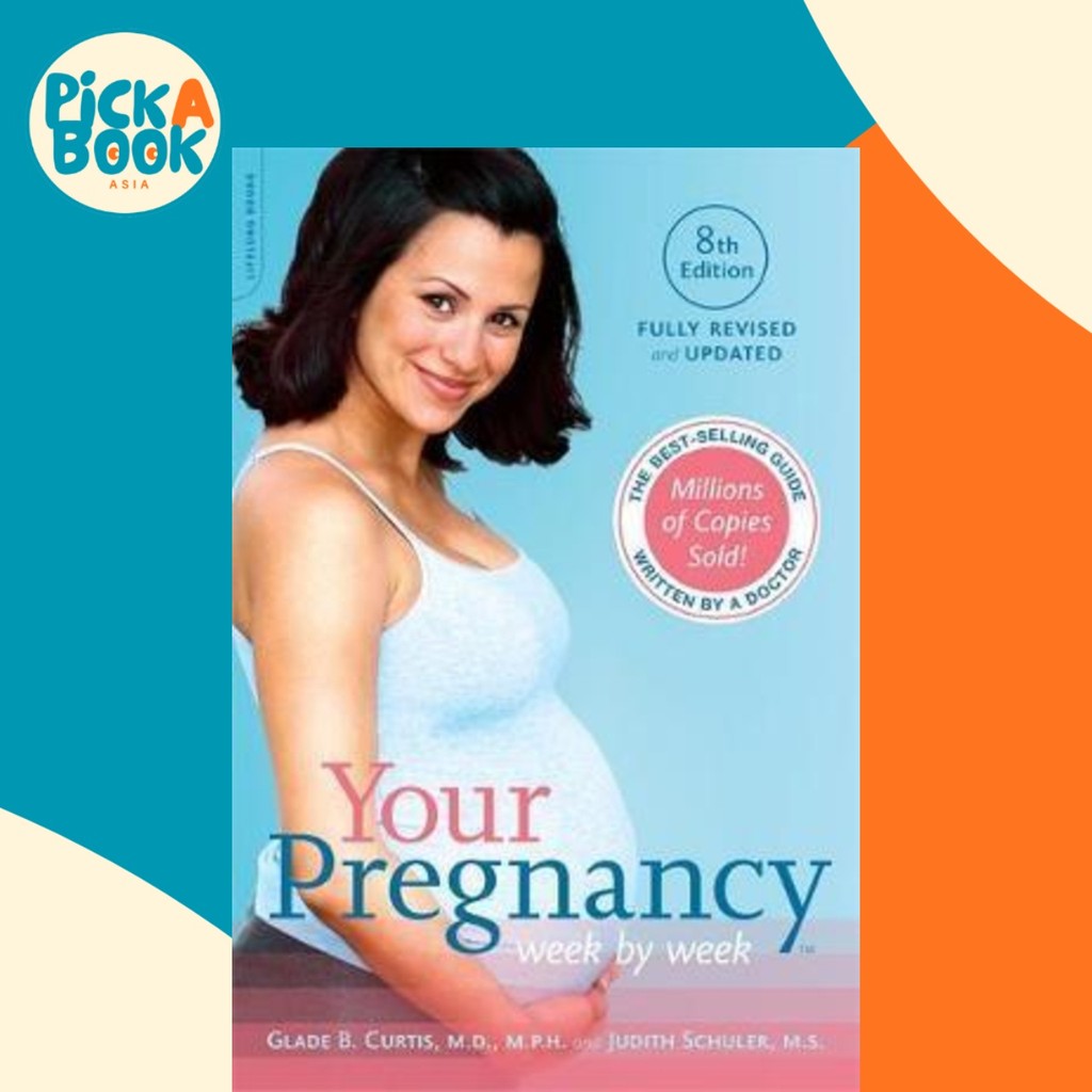 Your Pregnancy Week โดย Week รุ่นที่ 8 โดย Glade Curtis (ฉบับสหรัฐอเมริกาปกอ่อน)