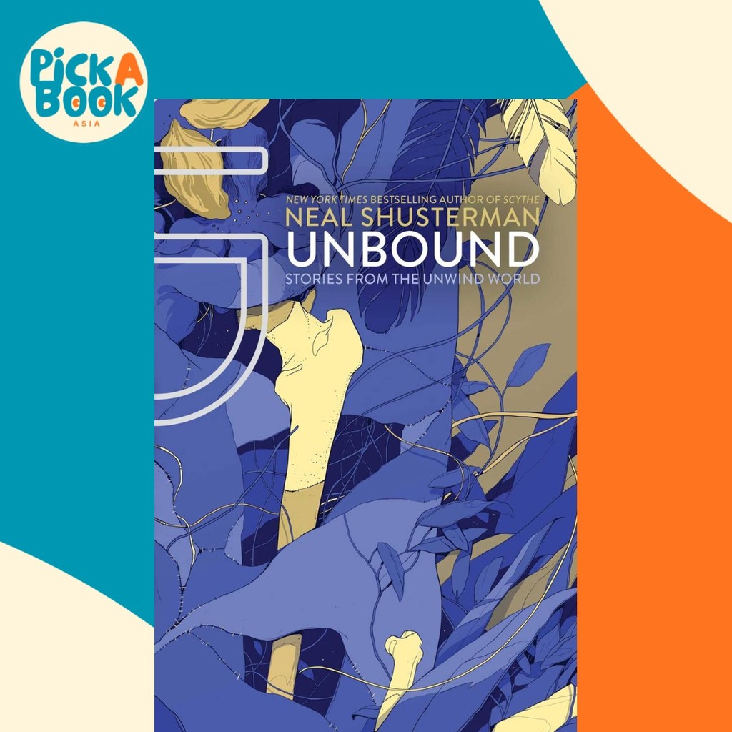 Unbound : Stories from the Unwind World โดย Neal Shusterman (ปกอ่อน)