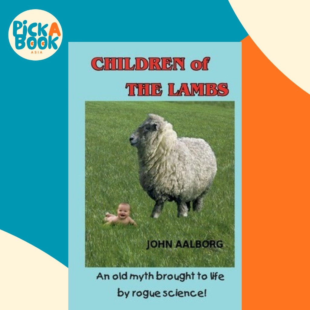 Children of The Lambs : สิ่งอื่น ๆ นํามาชีวิตโดย rogue science! By John Aalborg (ปกอ่อน)