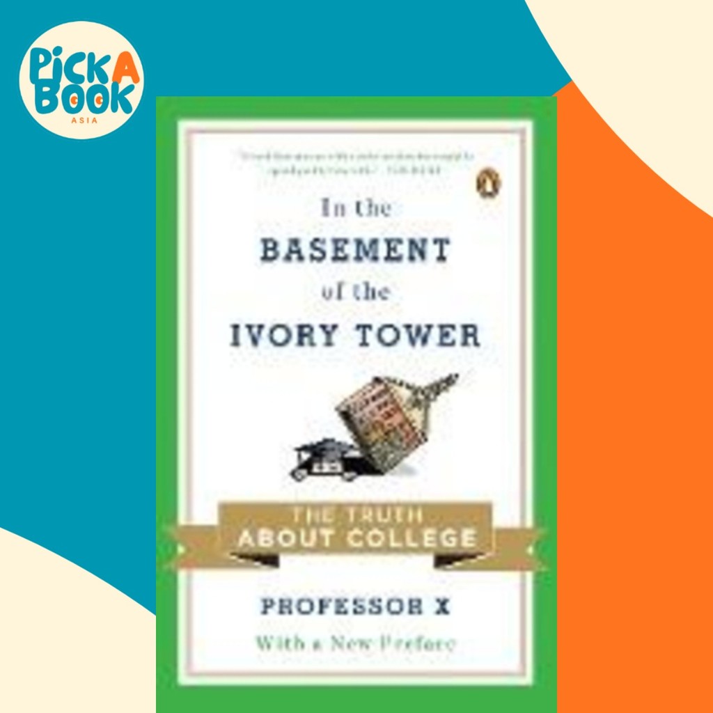 In the Basement of the Ivory Tower : The Truth About College โดย Professor X (ฉบับสหรัฐอเมริกาปกอ่อน
