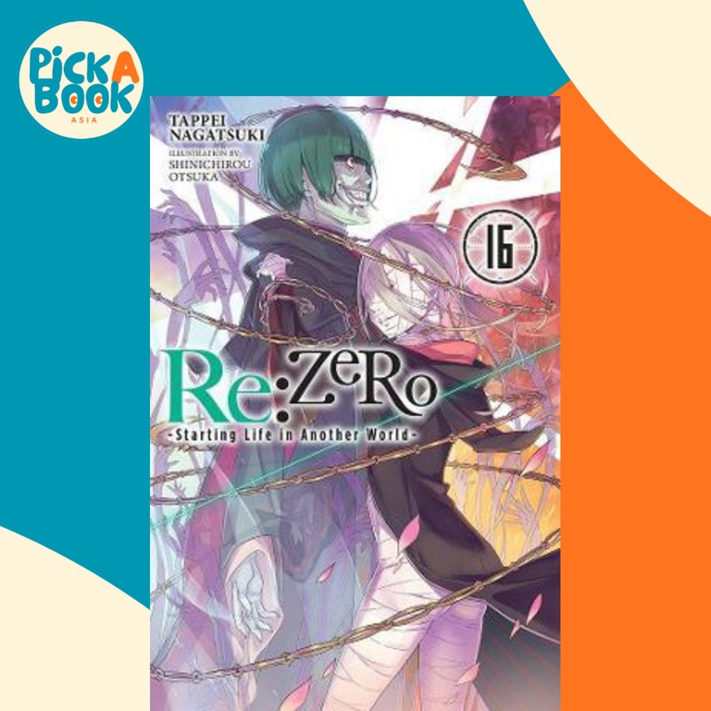 Re:ZERO -Starting Life in Another World-, Vol. 16 (นิยาย ไลท์โนเวล) โดย Tappei Nagtsuki (ฉบับสหรัฐอเ