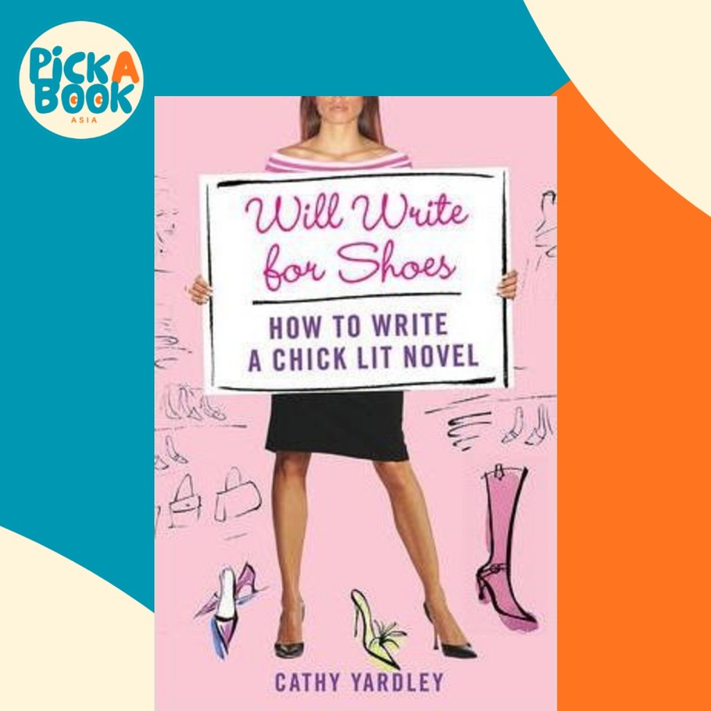 Will Write for Shoes : How to Write a Chick Lit Novel โดย Cathy Yardley (ฉบับสหรัฐอเมริกาปกอ่อน)