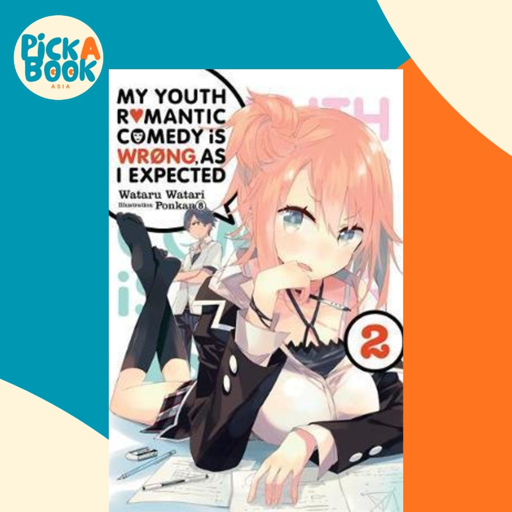My Youth Romantic Comedy Is Wrong เป็นที่คาดหวัง เล่ม 2 (นิยาย ไลท์โนเวล) โดย Wataru Watari (ฉบับสหร