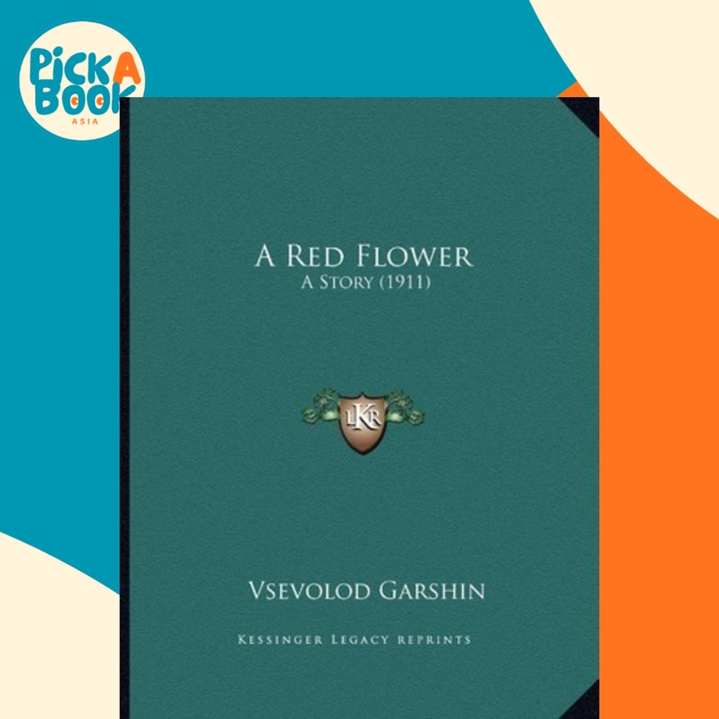 A Red Flower : A Story (1911) โดย Vsevolod Mikhailovich Garshin (ฉบับสหรัฐอเมริกาปกอ่อน)