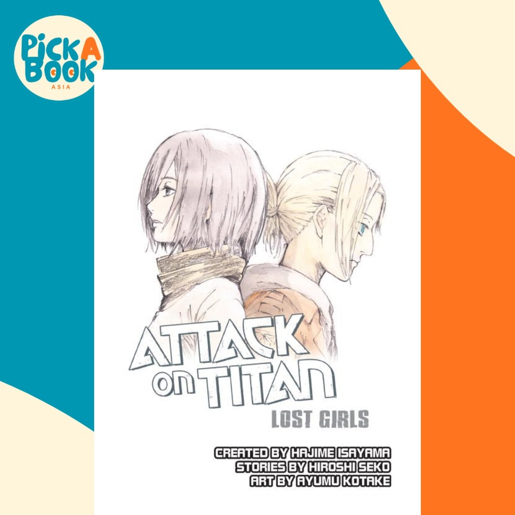Attack On Titan: Lost Girls โดย Hajime Isayama (ฉบับสหรัฐอเมริกาปกอ่อน)