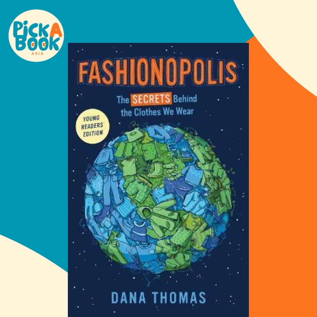 Fashionpolis (Young Readers Edition) : The Secrets Behind the Clothes We Wear by Dana Thomas (US edi