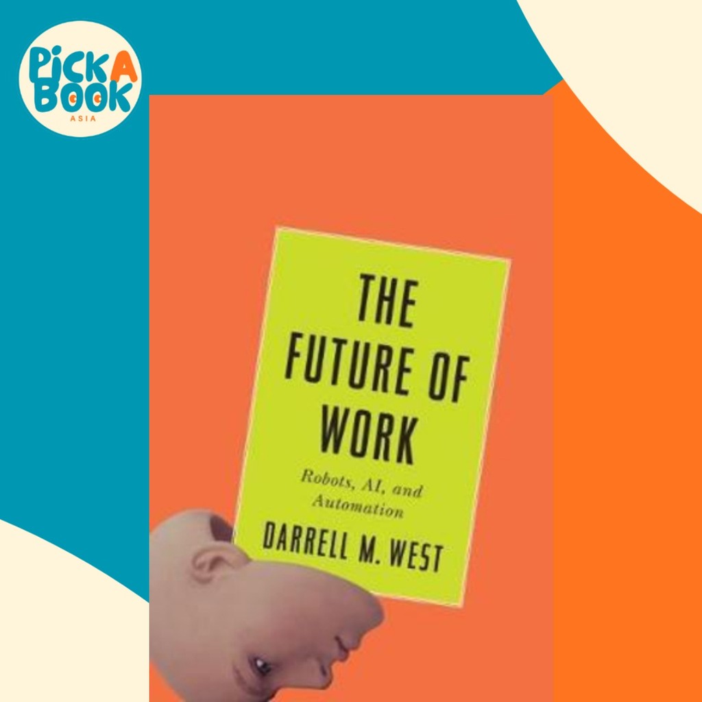 The Future of Work : หุ่นยนต์ AI และ Automation โดย Darrell M. เวสต์ (ฉบับสหรัฐอเมริกาปกอ่อน)
