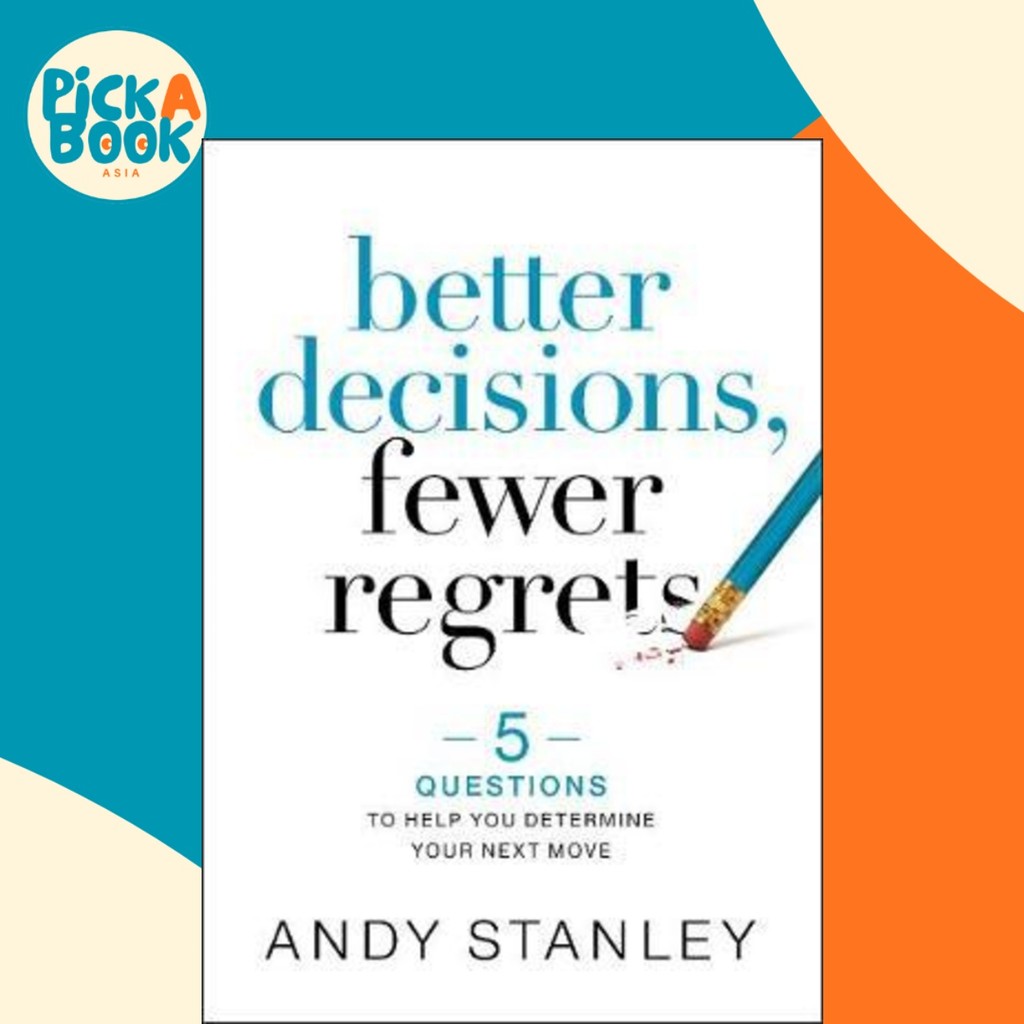 การตัดสินใจที่ดีขึ้น, Fewer Regrets : 5 คําถามเพื่อช่วย You Determine Your Next Mo โดย Andy Stanley 