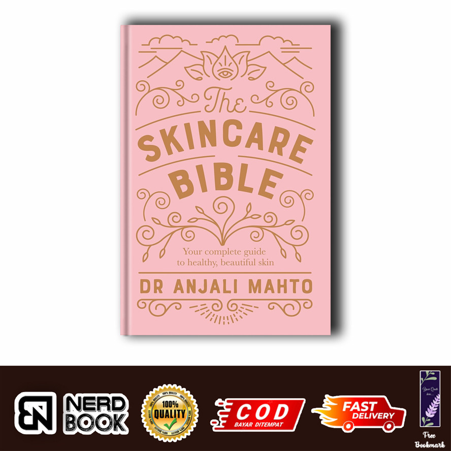 The Skincare Bible: คู่มือไม่มีความรู้สึกของคุณสู่ผิวที่ดีโดย Dr. Anjali Mahto (อังกฤษ)