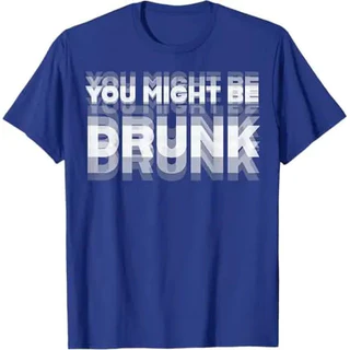 เสื้อยืดพิมพ์ลายสนุก "You Might Be Drunk" สไตล์ลำลอง ผ้าฝ้ายแท้ คอกลม แขนสั้น ยูนิเซ็กซ์ ไซส์ S-5XL