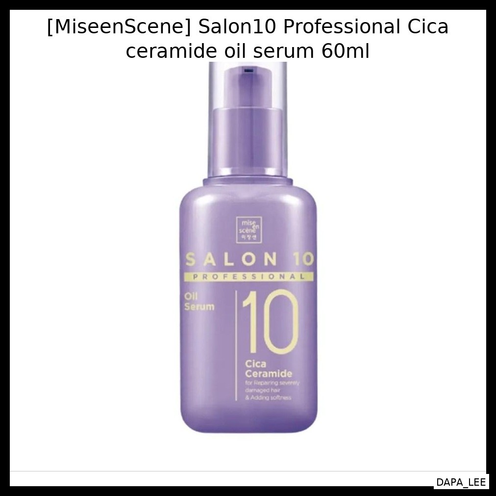 [MiseenScene] Salon10 Professional Cica เซราไมด์ออยล์เซรั่ม 60ml / บํารุง, Repairin by DAPA_LEE